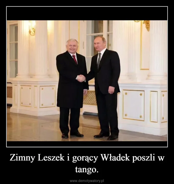 
    Zimny Leszek i gorący Władek poszli w tango.