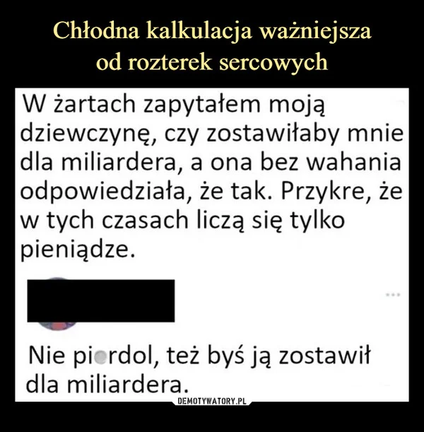 
    Chłodna kalkulacja ważniejsza od rozterek sercowych