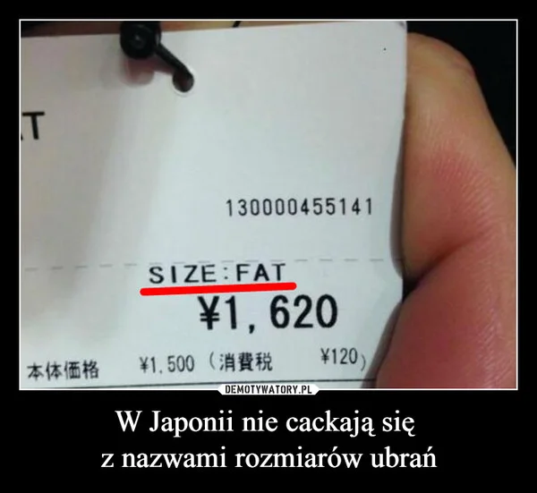 
    W Japonii nie cackają się z nazwami rozmiarów ubrań