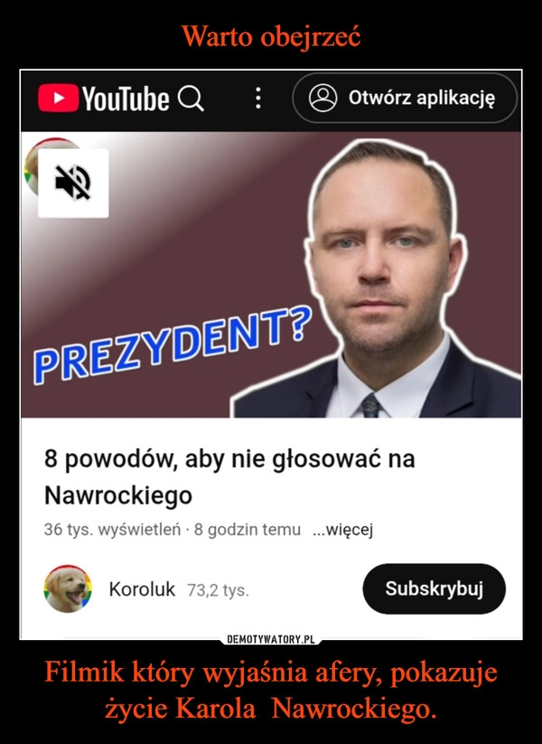 
    Warto obejrzeć Filmik który wyjaśnia afery, pokazuje życie Karola  Nawrockiego.