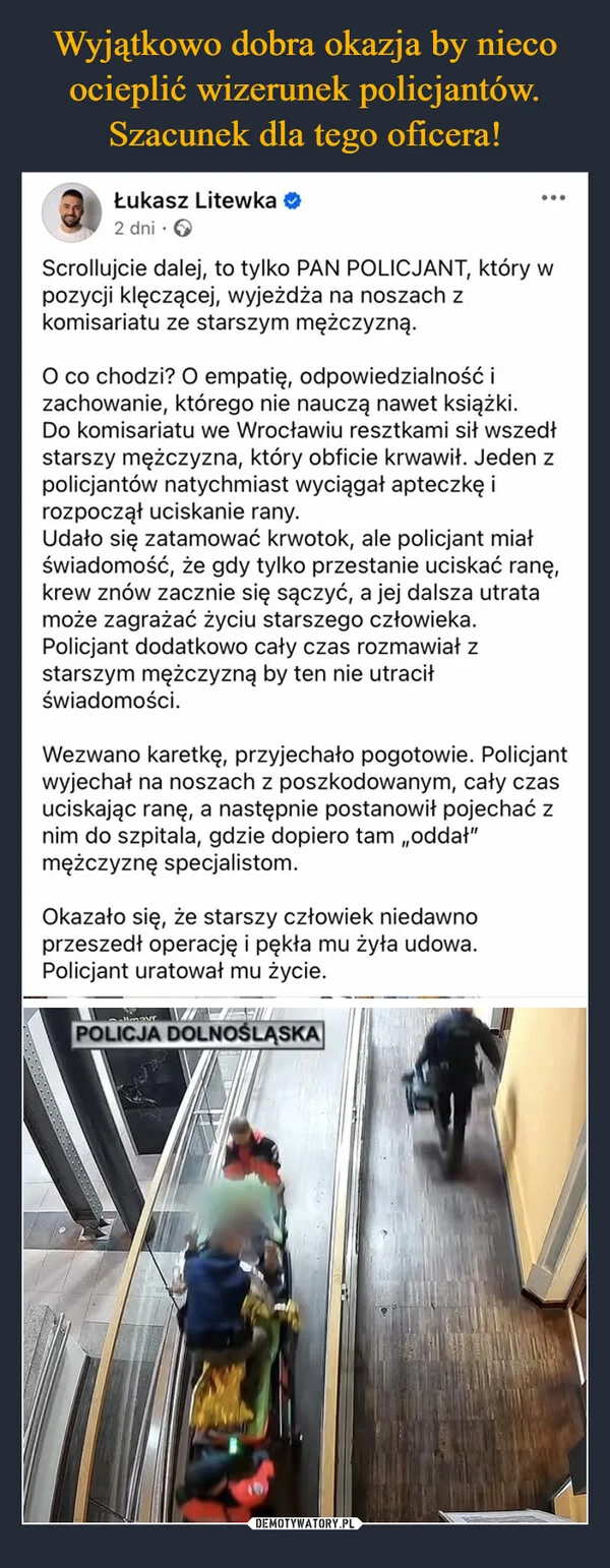 
    Wyjątkowo dobra okazja by nieco ocieplić wizerunek policjantów. Szacunek dla tego oficera!