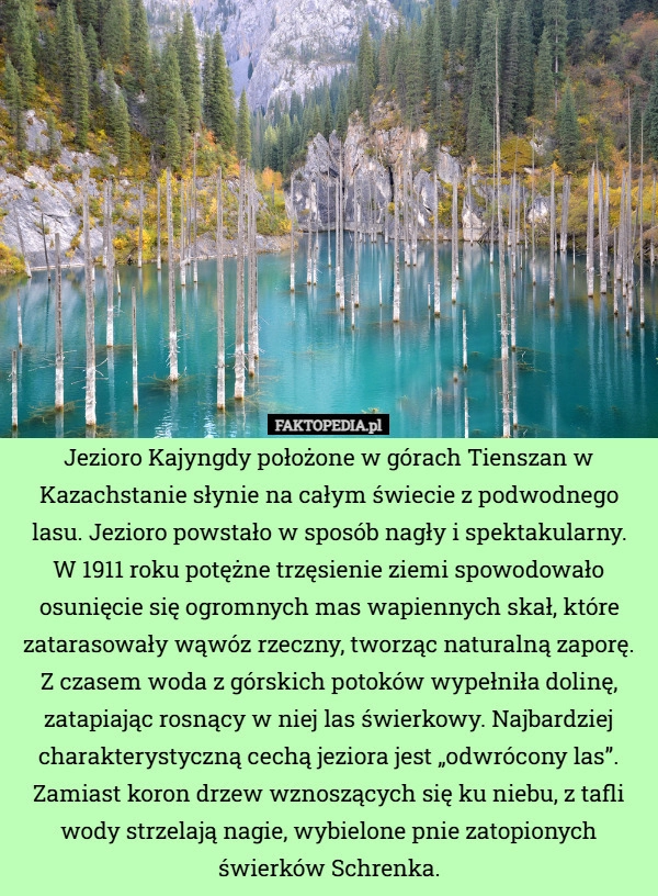 
    Jezioro Kajyngdy położone w górach Tienszan w Kazachstanie słynie na całym