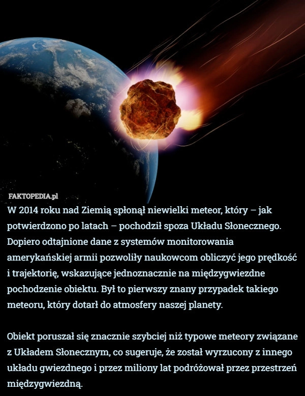 
    W 2014 roku nad Ziemią spłonął niewielki meteor, który – jak potwierdzono