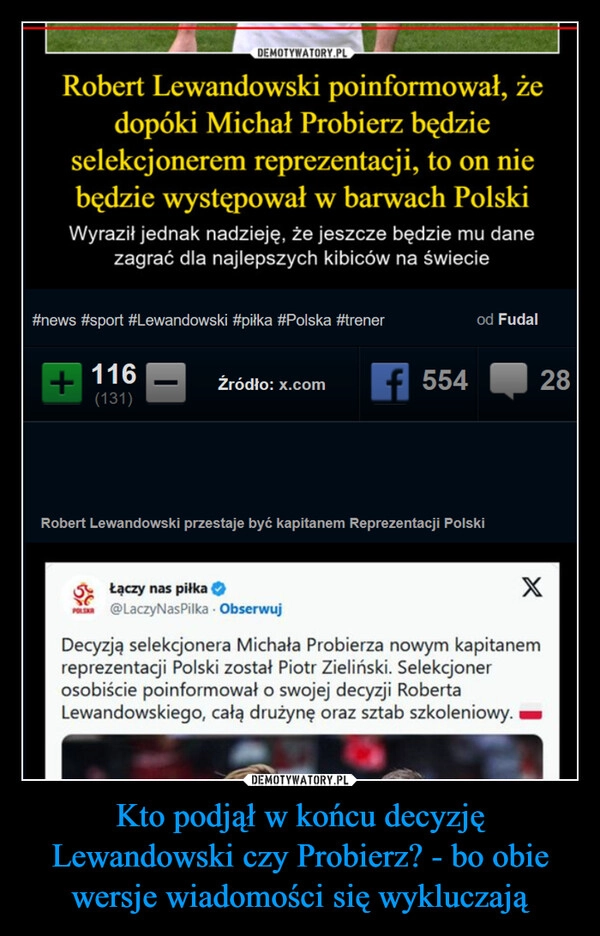 
    Kto podjął w końcu decyzję Lewandowski czy Probierz? - bo obie wersje wiadomości się wykluczają