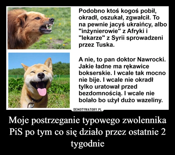 
    Moje postrzeganie typowego zwolennika PiS po tym co się działo przez ostatnie 2 tygodnie