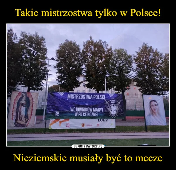 
    Takie mistrzostwa tylko w Polsce! Nieziemskie musiały być to mecze