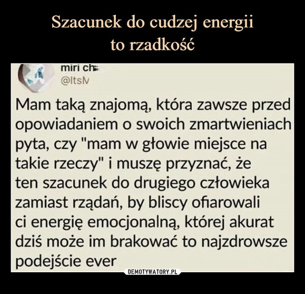 
    Szacunek do cudzej energii to rzadkość