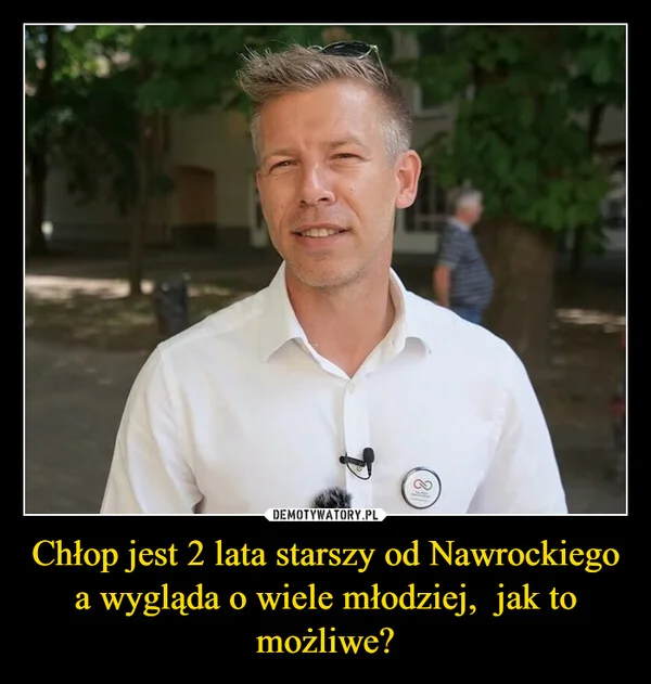 Chłop jest 2 lata starszy od Nawrockiego a wygląda o wiele młodziej, jak to możliwe?
