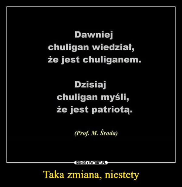 Taka zmiana, niestety