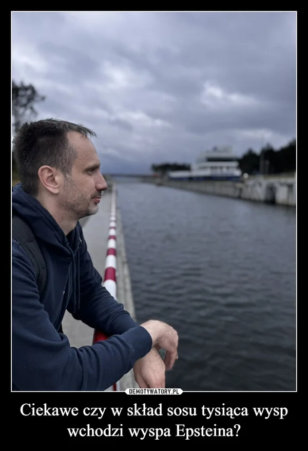 
    Ciekawe czy w skład sosu tysiąca wysp wchodzi wyspa Epsteina?