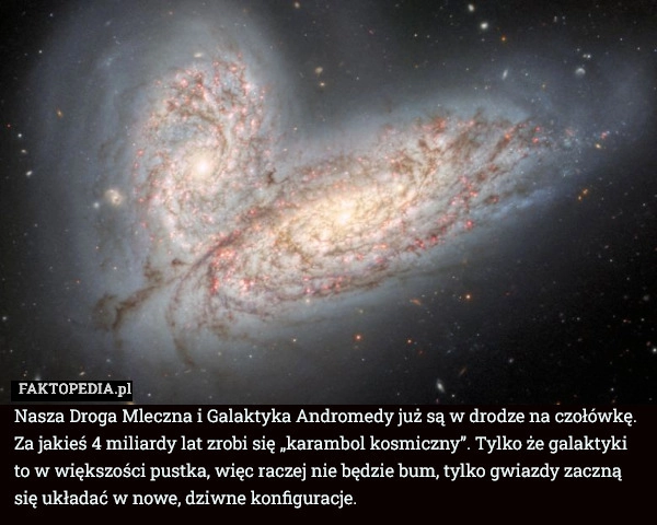 
    Nasza Droga Mleczna i Galaktyka Andromedy już są w drodze na czołówkę. Za