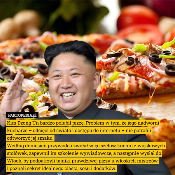 Kim Dzong Un bardzo polubił pizzę. Problem w tym, że jego nadworni kucharze
