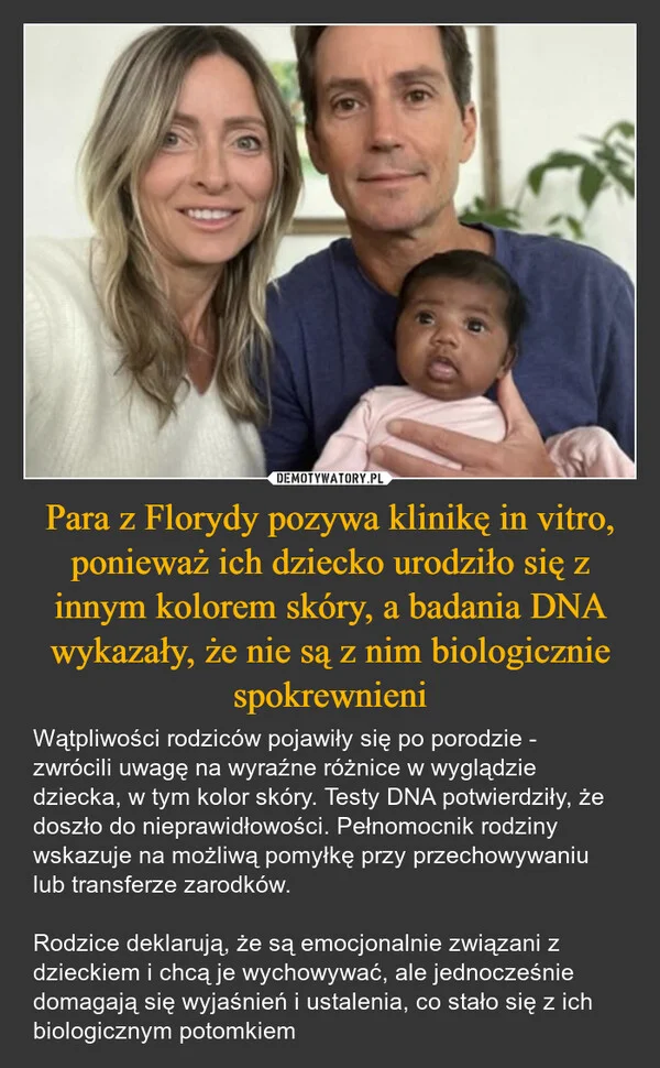 
    Para z Florydy pozywa klinikę in vitro, ponieważ ich dziecko urodziło się z innym kolorem skóry, a badania DNA wykazały, że nie są z nim biologicznie spokrewnieni