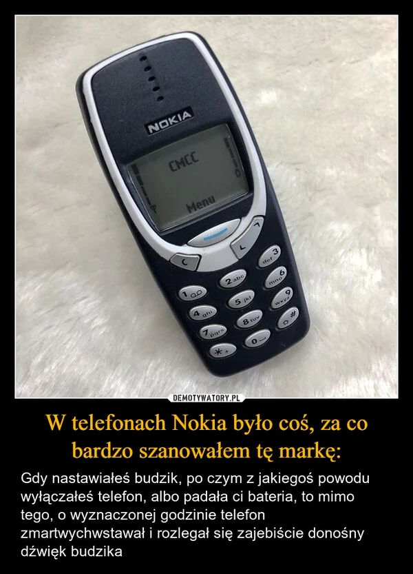 
    W telefonach Nokia było coś, za co bardzo szanowałem tę markę: