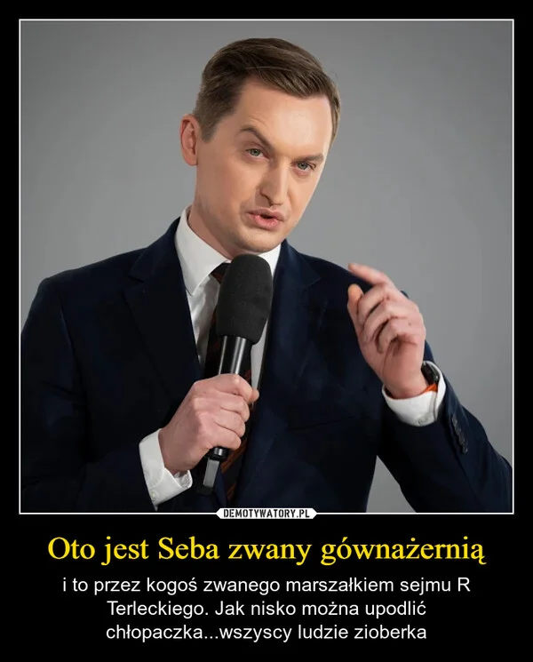 
    Oto jest Seba zwany gównażernią