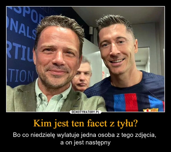 Kim jest ten facet z tyłu?