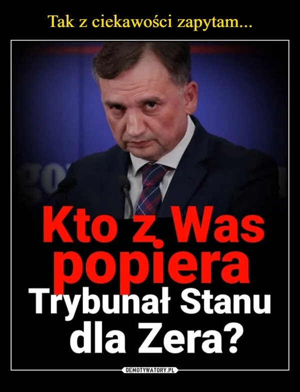 Tak z ciekawości zapytam...
