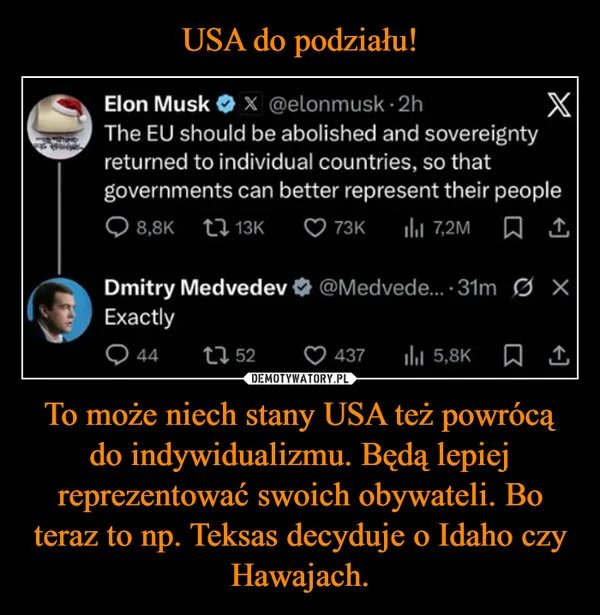 USA do podziału! To może niech stany USA też powrócą do indywidualizmu. Będą lepiej reprezentować swoich obywateli. Bo teraz to np. Teksas decyduje o Idaho czy Hawajach.