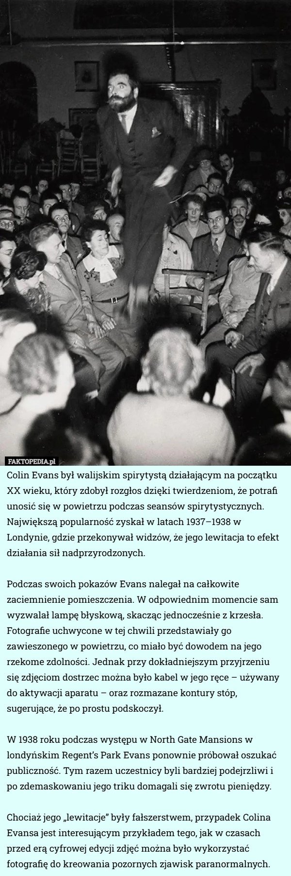 
    Colin Evans był walijskim spirytystą działającym na początku XX wieku, który...