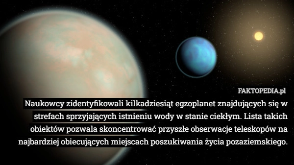 
    Naukowcy zidentyfikowali kilkadziesiąt egzoplanet znajdujących się w strefach