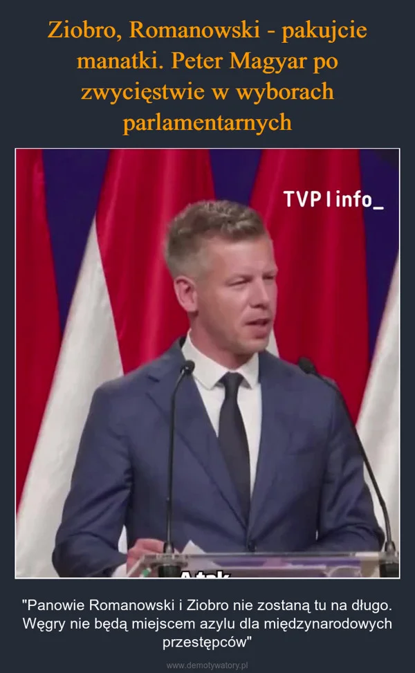 Ziobro, Romanowski - pakujcie manatki. Peter Magyar po zwycięstwie w wyborach parlamentarnych