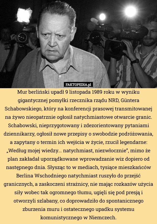 
    Mur berliński upadł 9 listopada 1989 roku w wyniku gigantycznej pomyłki