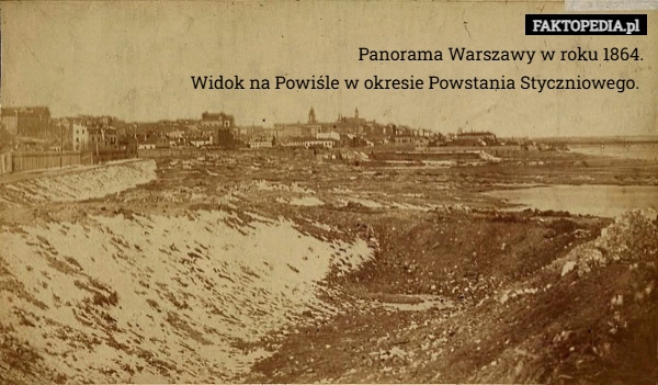 
    Panorama Warszawy w roku 1864.
Widok na Powiśle w okresie Powstania Styczniowego.