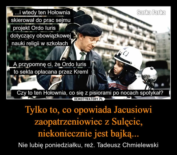 
    Tylko to, co opowiada Jacusiowi zaopatrzeniowiec z Sulęcic, niekoniecznie jest bajką...