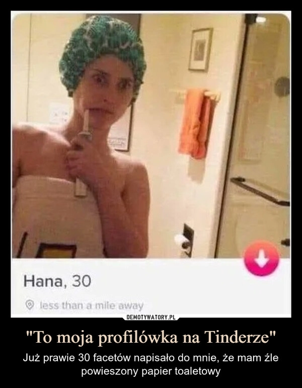 
    "To moja profilówka na Tinderze"
