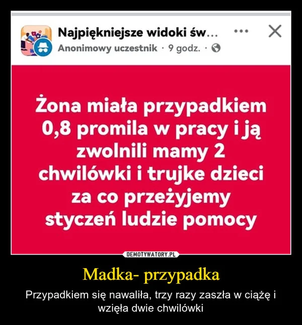 
    Madka- przypadka