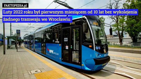 Luty 2022 roku był pierwszym miesiącem od 10 lat bez wykolejenia żadnego