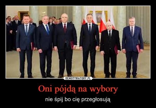 
    Oni pójdą na wybory