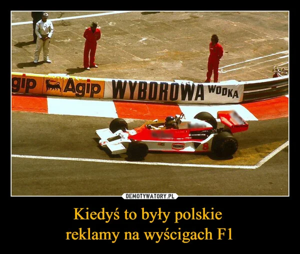 
    Kiedyś to były polskie reklamy na wyścigach F1