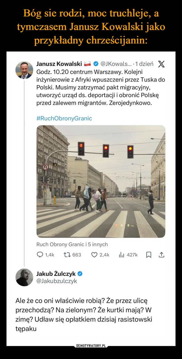 
    Bóg sie rodzi, moc truchleje, a tymczasem Janusz Kowalski jako przykładny chrześcijanin: