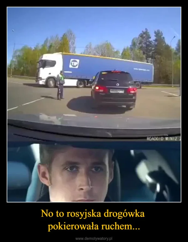 
    No to rosyjska drogówka pokierowała ruchem...