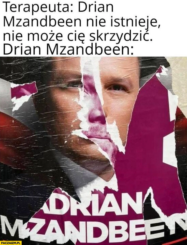 
    Terapeuta: Drian Mzandbeen nie istnieje, nie może cię skrzywdzić plakat Mentzen Zandberg