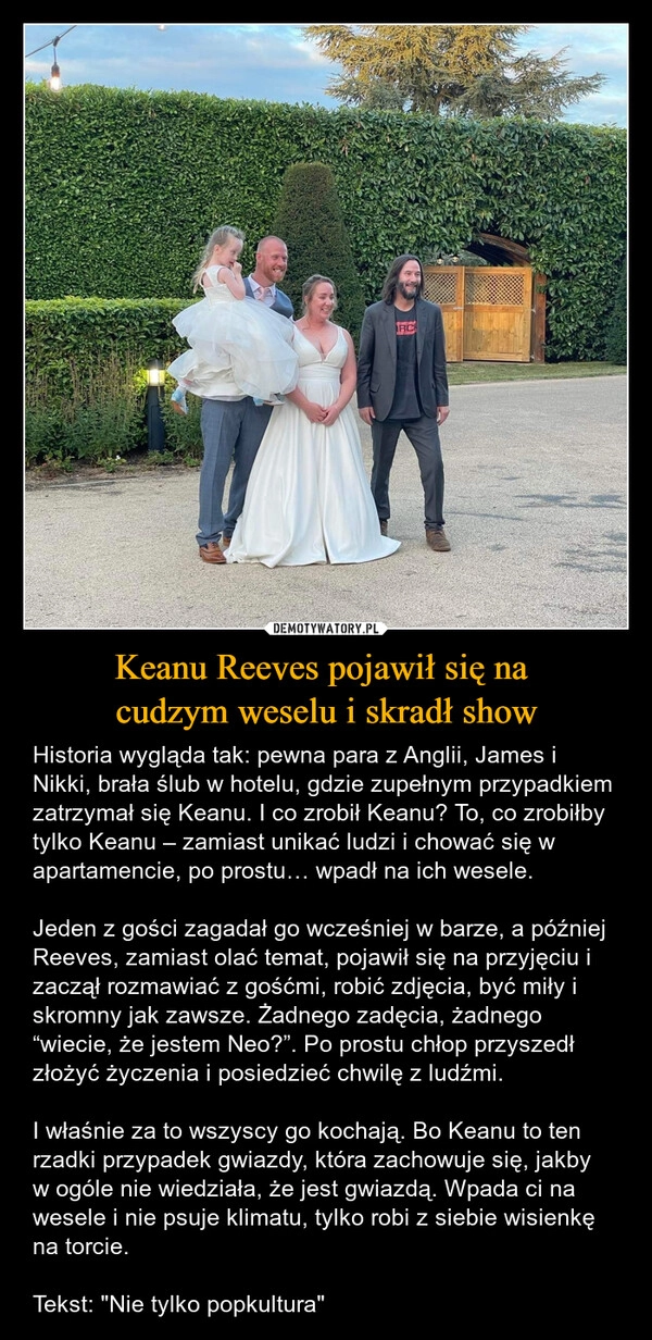 
    Keanu Reeves pojawił się na 
cudzym weselu i skradł show
