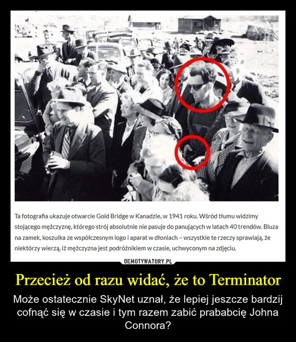 
    Przecież od razu widać, że to Terminator