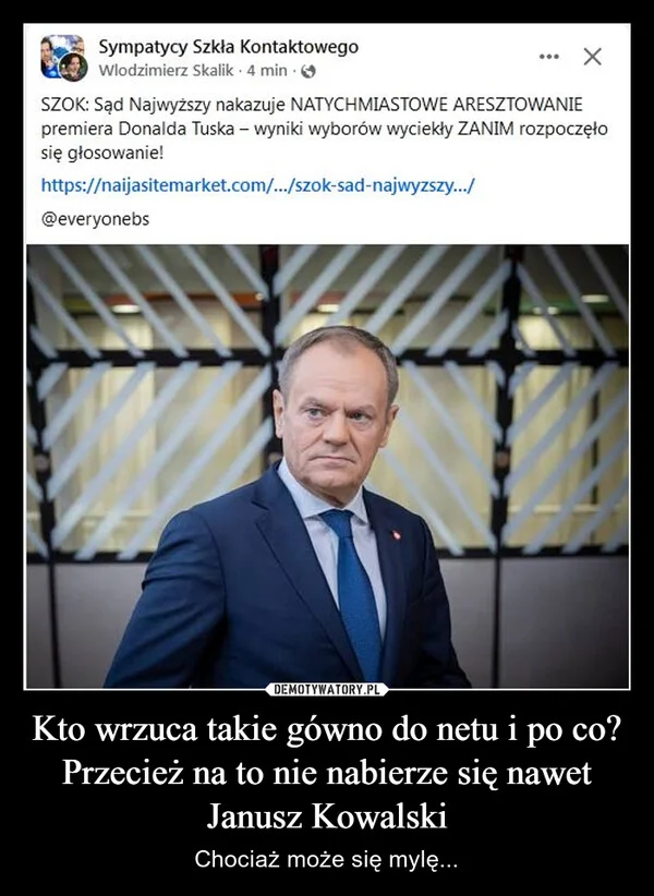 
    Kto wrzuca takie gówno do netu i po co? Przecież na to nie nabierze się nawet Janusz Kowalski