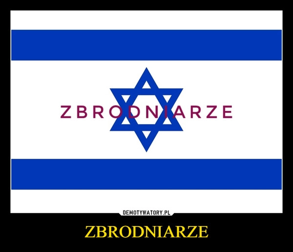 
    ZBRODNIARZE
