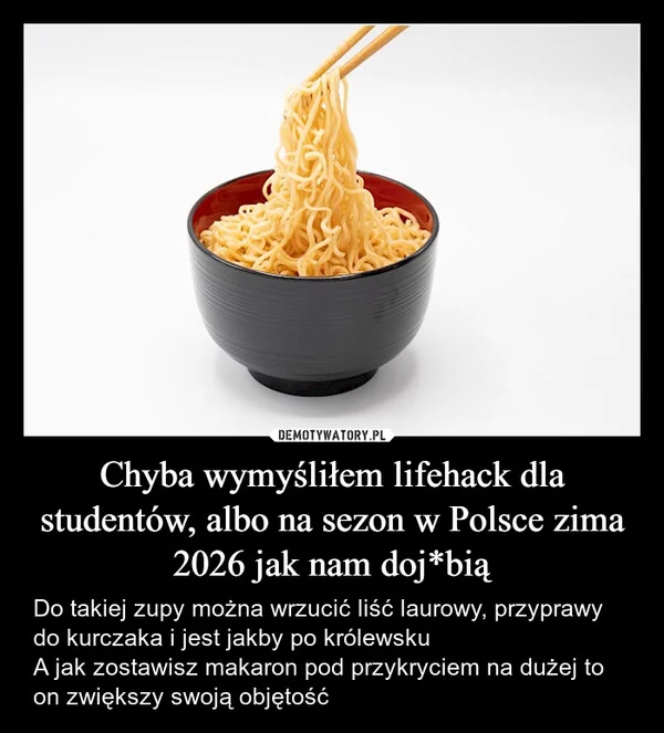 
    Chyba wymyśliłem lifehack dla studentów, albo na sezon w Polsce zima 2026 jak nam doj*bią