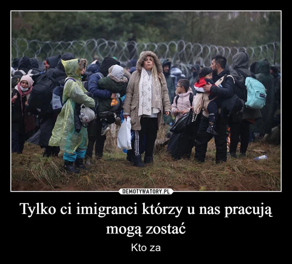 Tylko ci imigranci którzy u nas pracują mogą zostać