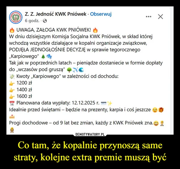 
    Co tam, że kopalnie przynoszą same straty, kolejne extra premie muszą być