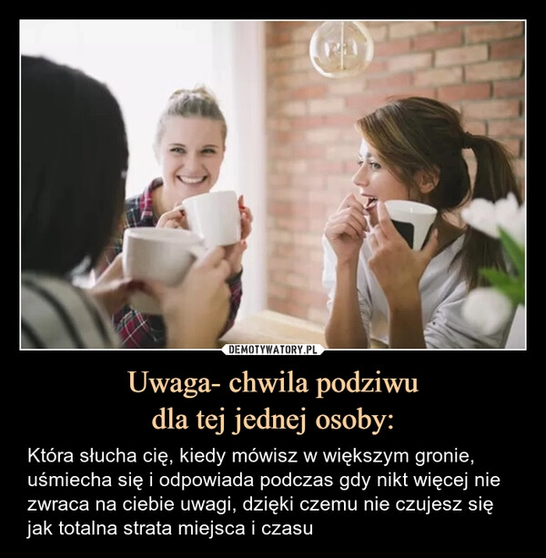 
    Uwaga- chwila podziwu
dla tej jednej osoby: