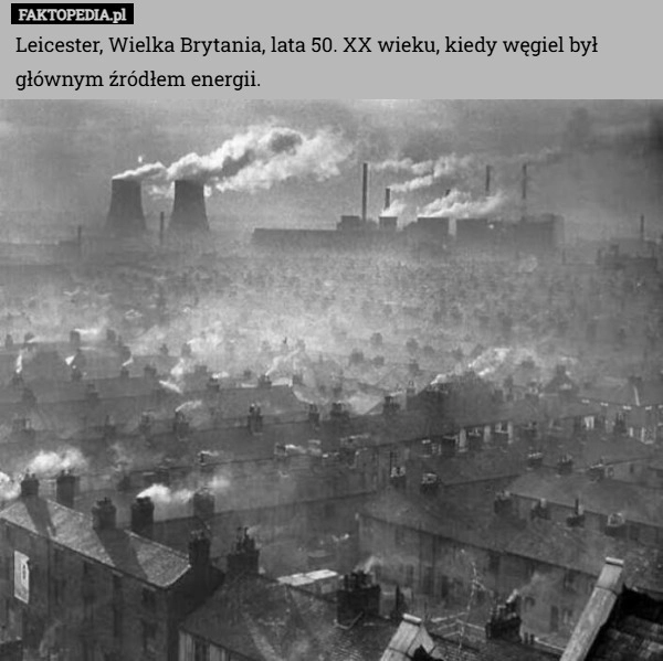 
    Leicester, Wielka Brytania, lata 50. XX wieku, kiedy węgiel był głównym