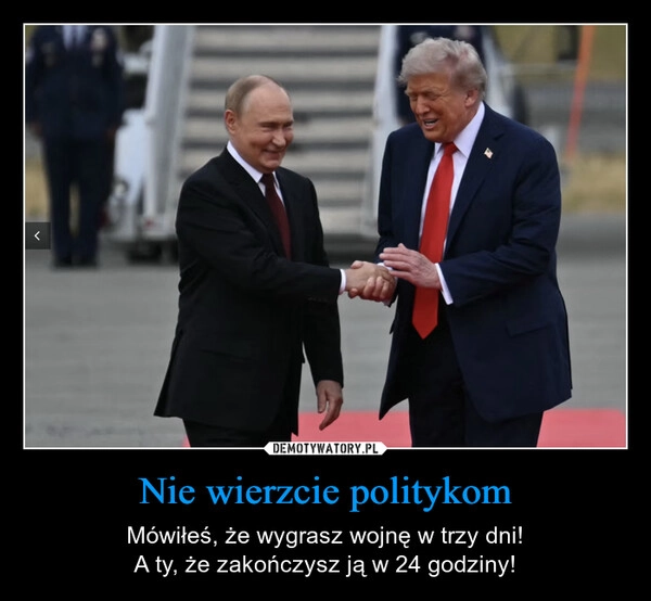 
    Nie wierzcie politykom