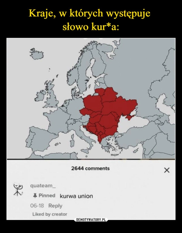 
    
Kraje, w których
występuje słowo kur*a: 