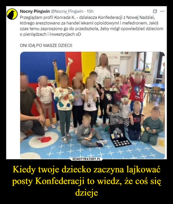 
    Kiedy twoje dziecko zaczyna lajkować posty Konfederacji to wiedz, że coś się dzieje