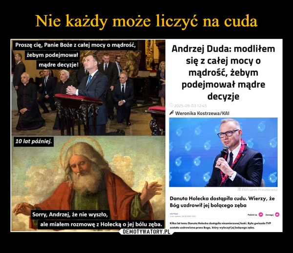 
    Nie każdy może liczyć na cuda