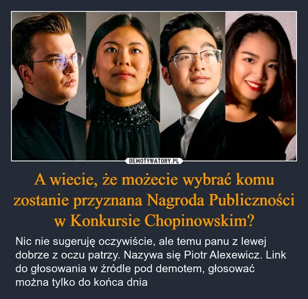 
    A wiecie, że możecie wybrać komu zostanie przyznana Nagroda Publiczności w Konkursie Chopinowskim?